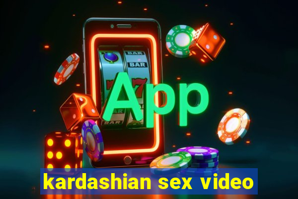 kardashian sex video